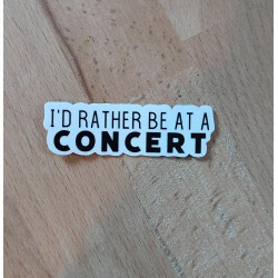 I'd rather be at a concert...