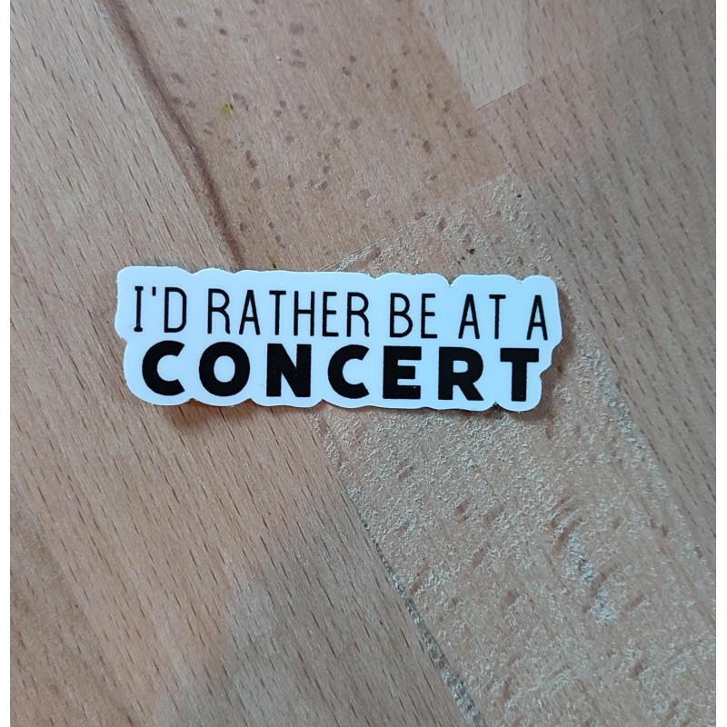 RATHER BE AT A CONCERT STICKER