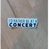 RATHER BE AT A CONCERT STICKER